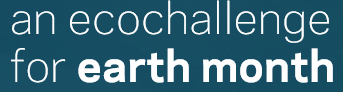 Earth Month Ecochallenge Earth Month Ecochallenge