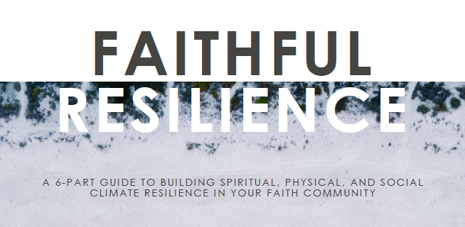Faithful Resilience: A Study on Climate Resilience for Faith Communities Faithful Resilience: A Study on Climate Resilience for Faith Communities